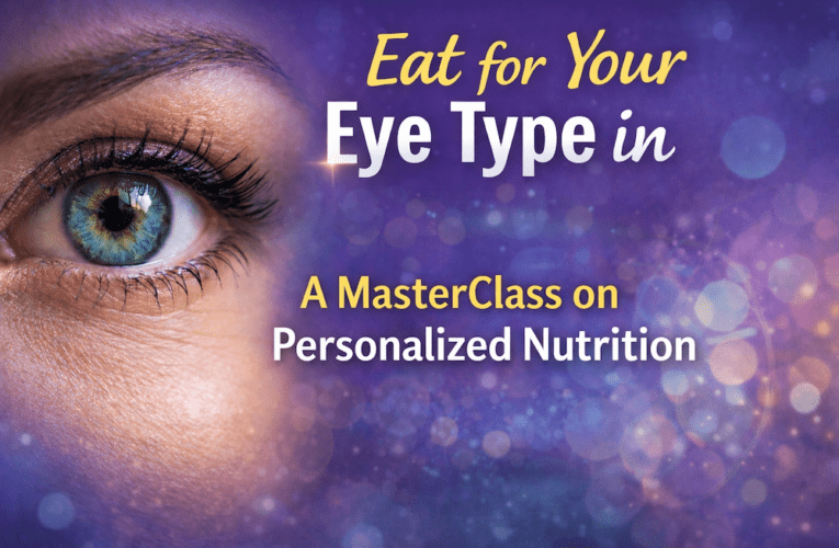 Eat for Your Eye Type in Agnes: A MasterClass on Personalized Nutrition
